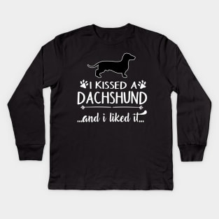 I Kissed A Dachshund Kids Long Sleeve T-Shirt